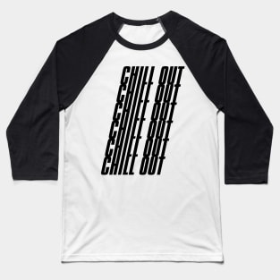 Chill Out Baseball T-Shirt